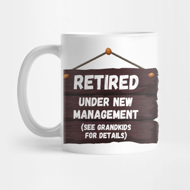 Retired, Under New Management Retirement Funny Gift by nathalieaynie